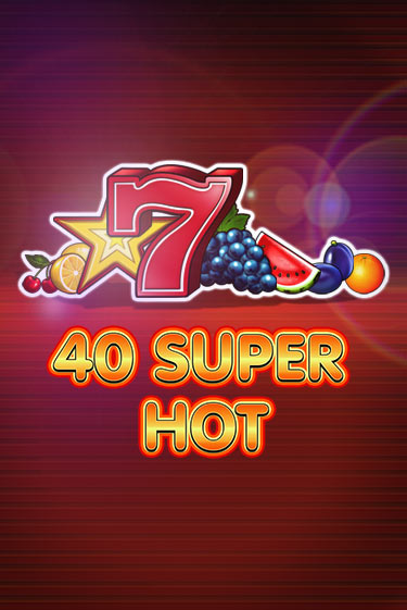 40 Super Hot - играть онлайн | Клуб Джекпот - без регистрации