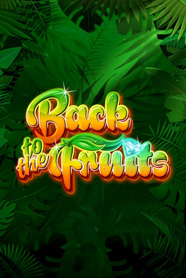 Back to the Fruits - играть онлайн | Клуб Джекпот - без регистрации