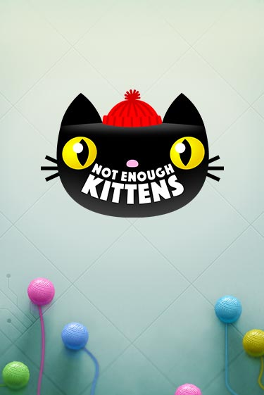 Not Enough Kittens - играть онлайн | Клуб Джекпот - без регистрации